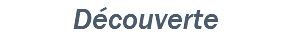 Découverte
