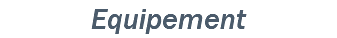 Equipement